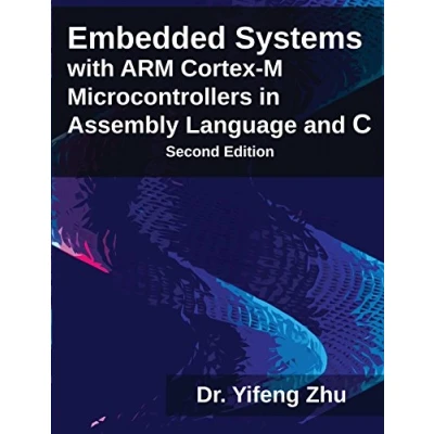 Abbildung von Embedded Systems with Arm Cortex M Microcontrollers in Assembly Language and C