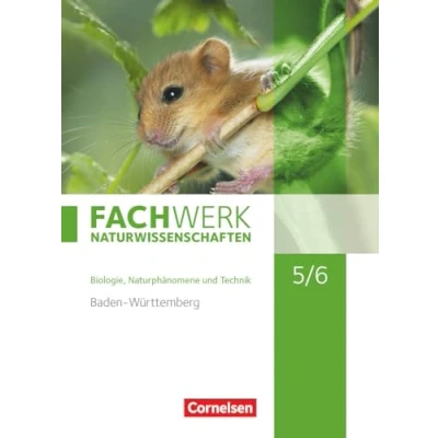 Abbildung von Fachwerk Naturwissenschaften Baden Württemberg 2016 5./6. Schuljahr: Biologie, Naturphänomene und Technik: Schulbuch