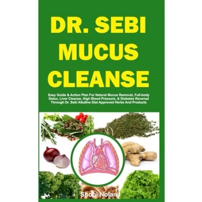 Abbildung von Dr. Sebi Mucus CLEANSE: Easy Guide &amp; Action Plan For Natural Removal, Full body Detox, Liver Cleanse, High Blood Pressure, Diabetes Reversal ... Herbs And Products (The Diet Guide)