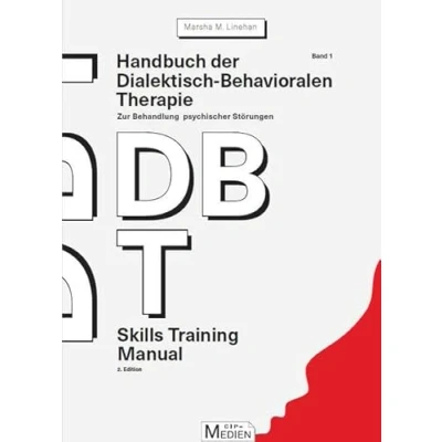 Abbildung von Handbuch der Dialektisch Behavioralen Therapie (DBT) Bd. 1: Skills Training Manual: Zur Behandlung psychischer Störungen (CIP Medien)
