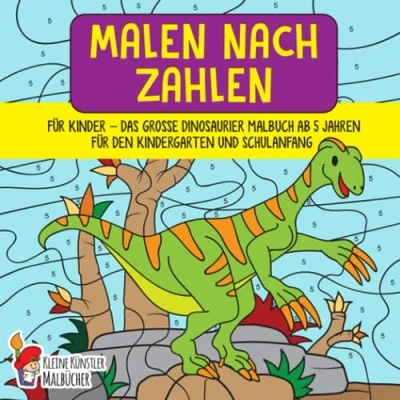 Abbildung von Malen nach Zahlen für Kinder: Das große Dinosaurier Malbuch ab 5 Jahren den Kindergarten und Schulanfang Kinderbuch Mädchen Jungen