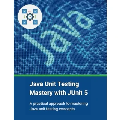 Abbildung von Java unit testing Mastery with JUnit 5: A practical approach to mastering concepts
