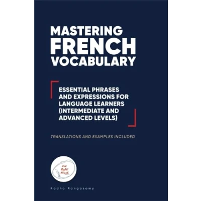 Abbildung von Mastering French Vocabulary: Essential Phrases and Expressions for Language Learners (Intermediate Advanced Levels)