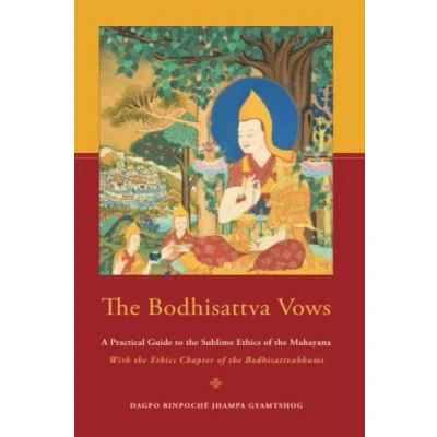 Abbildung von the Bodhisattva Vows: A Practical Guide to Sublime Ethics of Mahayana