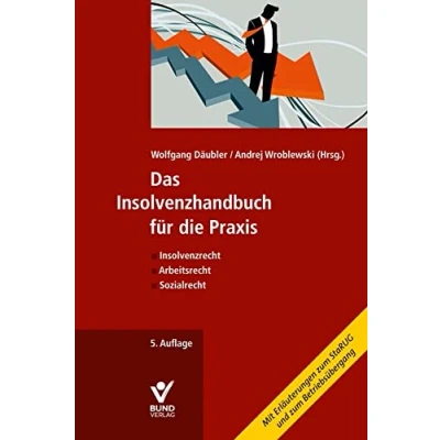 Abbildung von Das Insolvenzhandbuch für die Praxis: Insolvenzrecht Arbeitsrecht Sozialrecht