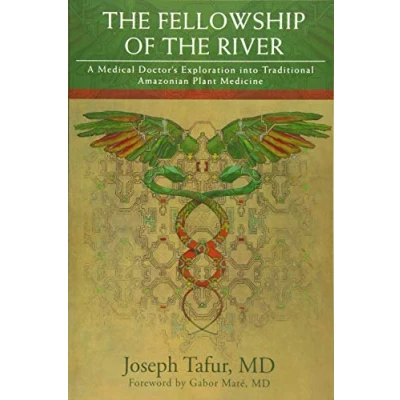 Abbildung von the Fellowship of River: A Medical Doctor&#039;s Exploration into Traditional Amazonian Plant Medicine
