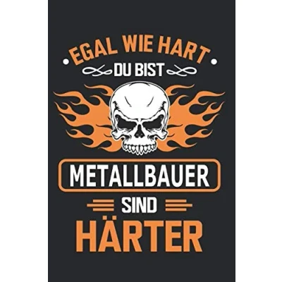 Abbildung von Egal wie hart du bist Metallbauer sind härter: Notizbuch, Notizblock, Geschenk Buch mit 110 linierten Seiten