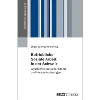 Abbildung von Betriebliche Soziale Arbeit in der Schweiz: Geschichte, aktueller Stand und Herausforderungen