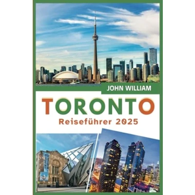 Abbildung von TORONTO REISEFÜHRER 2025: Entdecken Sie ikonische Wahrzeichen, lokale Kultur, lebendige Viertel und verborgene Schätze für eine unvergessliche Reise.