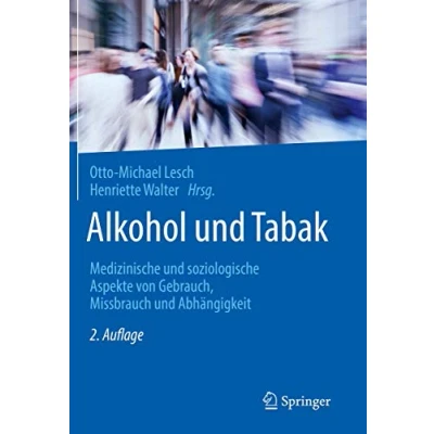 Abbildung von Alkohol und Tabak: Medizinische soziologische Aspekte von Gebrauch, Missbrauch Abhängigkeit