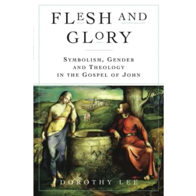 Abbildung von Flesh and Glory: Symbolism, Gender Theology In The Gospel of John