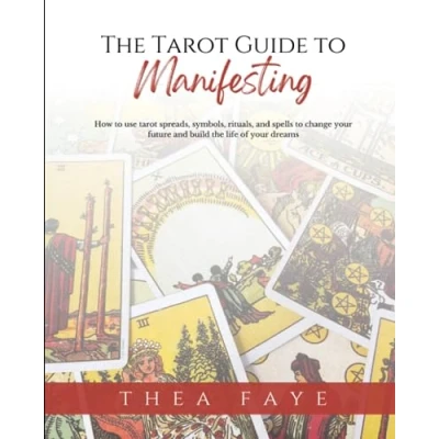 Abbildung von the Tarot Guide to Manifesting: How use spreads, symbols, rituals, and spells change your future build life of dreams (Intuitive Reading for Beginners)