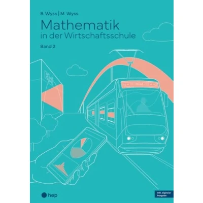 Abbildung von Mathematik in der Wirtschaftsschule Band 2 (Print inkl. E Book Edubase, Neuauflage 2024): Aufgaben