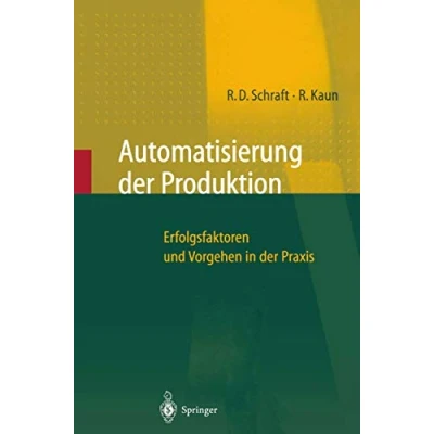 Abbildung von Automatisierung der Produktion: Erfolgsfaktoren und Vorgehen in Praxis