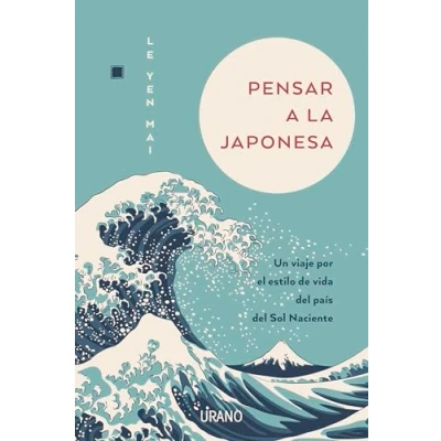 Abbildung von Pensar a la japonesa: Un viaje por el estilo de vida del país sol naciente (Crecimiento personal)