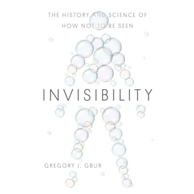 Abbildung von Invisibility The History and Science of How Not to Be Seen