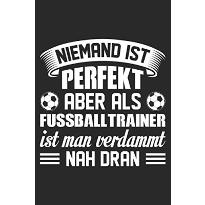 Abbildung von Niemand ist perfekt aber als Fußballtrainer man verdammt nah dran: DIN A5 Dotted Punkteraster Heft für Fußball Trainer Notizbuch Tagebuch Planer ... Buch Geschenk Journal Notebook