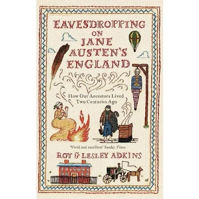 Abbildung von Eavesdropping on Jane Austen&#039;s England: How our ancestors lived two centuries ago