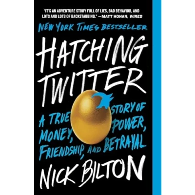 Abbildung von Hatching Twitter: A True Story of Money, Power, Friendship, and Betrayal
