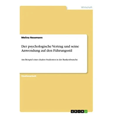Abbildung von der psychologische Vertrag und seine Anwendung auf den Führungsstil: Am Beispiel eines dualen Studenten in Bankenbranche