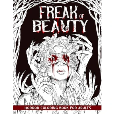 Abbildung von Freak of Beauty: Horror Coloring Book for Adults Features Creepy, Gory, and Haunting Illustrations Gorgeous Gift Relaxation Stress Relief