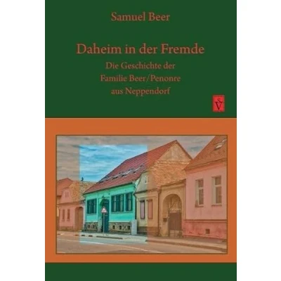 Abbildung von Daheim in der Fremde: Die Geschichte Familie Beer/Penonre aus Neppendorf