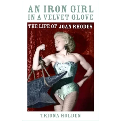 Abbildung von An Iron Girl in a Velvet Glove: The Life of Joan Rhodes