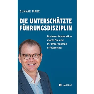 Abbildung von Die unterschätzte Führungsdisziplin: Business Moderation macht Sie und Ihr Unternehmen erfolgreicher