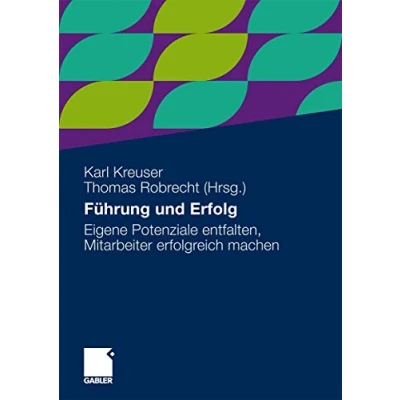 Abbildung von Führung und Erfolg: Eigene Potenziale entfalten, Mitarbeiter erfolgreich machen