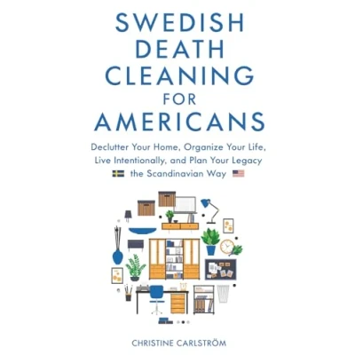 Abbildung von Swedish Death Cleaning for Americans: Learn to Declutter Your Home, Organize life, Live Intentionally, and Plan Legacy the Scandinavian Way