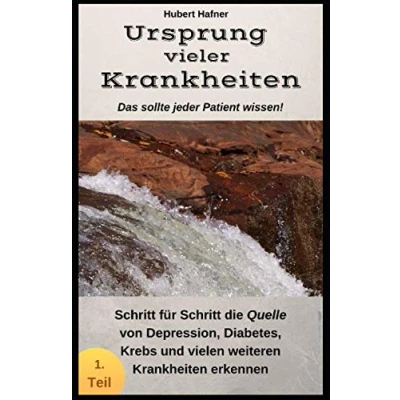 Abbildung von Ursprung vieler Krankheiten: Was sie als Patient wissen sollten Schritt für die Quelle von Depression, Diabetes, Krebs und vielen weiteren Krankheiten erkennen
