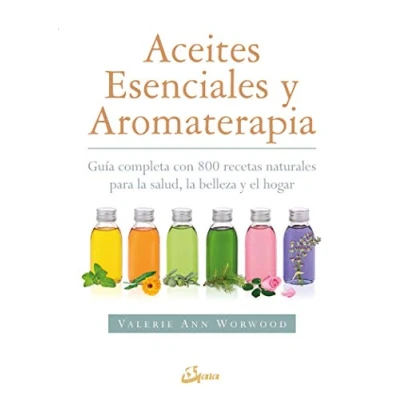 Abbildung von Aceites esenciales y aromaterapia : guía completa con 800 recetas naturales para la salud, belleza el hogar (Salud natural)