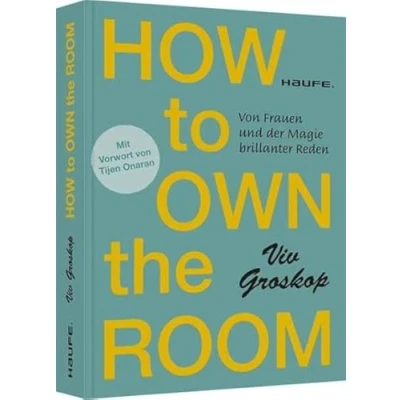 Abbildung von How to own the room: Von Frauen und der Magie brillanter Reden (Haufe Fachbuch)