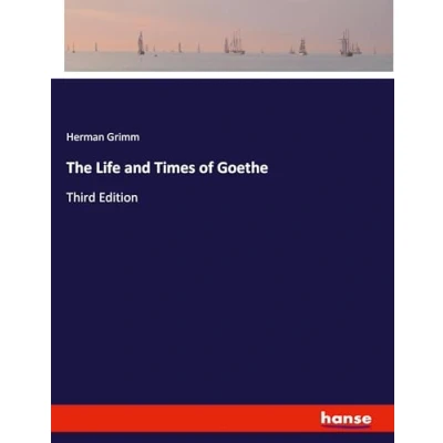 Abbildung von The Life and Times of Goethe: Third Edition