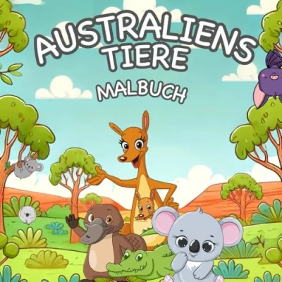 Abbildung von Australiens Tierwelt: Ein Malbuch für Kinder: kreatives Malbuch, das Kinder die faszinierende Tierwelt entdecken lässt perfekt zur Förderung von Fantasie und Feinmotorik!