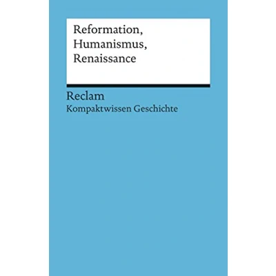 Abbildung von Reformation, Humanismus, Renaissance: (Kompaktwissen Geschichte) (Reclams Universal Bibliothek)