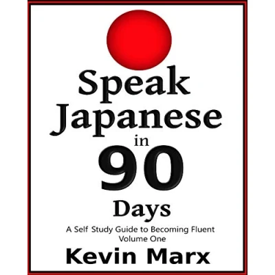 Abbildung von Speak Japanese in 90 Days: A Self Study Guide to Becoming Fluent