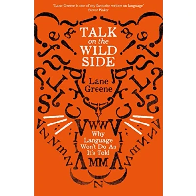 Abbildung von Talk on the Wild Side: Why Language Won&#039;t Do As It&#039;s Told