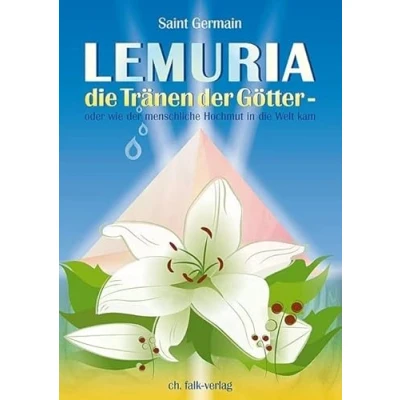 Abbildung von Lemuria die Tränen der Götter: oder wie menschliche Hochmut in Welt kam