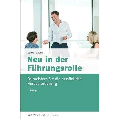 Abbildung von Neu in der Führungsrolle: So meistern Sie die persönliche Herausforderung (dtv Beck Wirtschaftsberater)