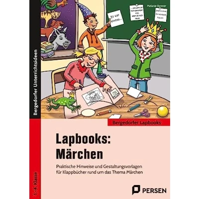 Abbildung von Lapbooks: Märchen 1. 4. Klasse: Praktische Hinweise und Gestaltungsvorlagen für Klappbücher rund um das Thema (Bergedorfer Lapbooks)