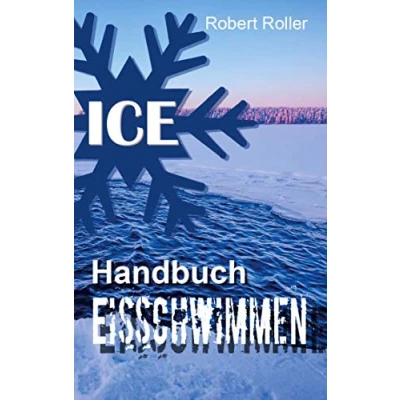 Abbildung von Handbuch Eisschwimmen: Alles was Sie über das Schwimmen im kalten Wasser wissen sollten