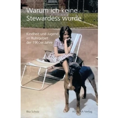 Abbildung von Warum ich keine Stewardess wurde: Kindheit und Jugend im Ruhrgebiet der 1960er Jahre
