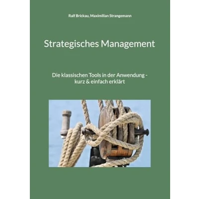 Abbildung von Strategisches Management: Die klassischen Tools in der Anwendung kurz &amp; einfach erklärt (Synergetic Management Toolbox)