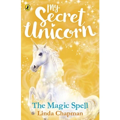 Abbildung von My Secret Unicorn: The Magic Spell (My Unicorn, 1)