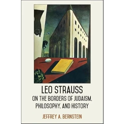 Abbildung von Leo Strauss on the Borders of Judaism, Philosophy, and History (SUNY series in Thought Legacy Strauss)