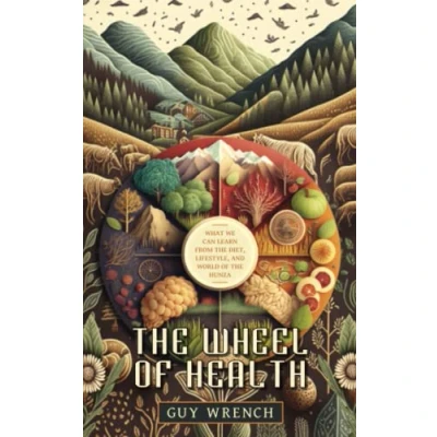Abbildung von the Wheel of Health: A study Hunza people and keys to health