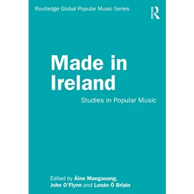 Abbildung von Made in Ireland: Studies Popular Music (Routledge Global Music)