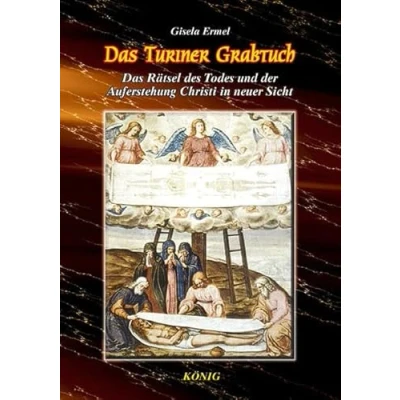 Abbildung von Das Turiner Grabtuch: Rätsel des Todes und der Auferstehung von Jesus Christus in neuer Sicht
