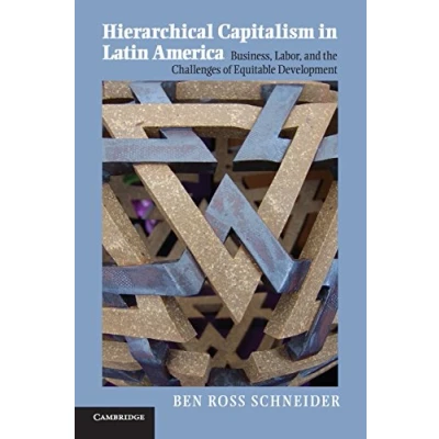 Abbildung von Hierarchical Capitalism in Latin America: Business, Labor, And The Challenges Of Equitable Development (Cambridge Studies Comparative Politics)